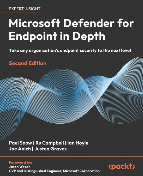 Microsoft Defender for Endpoint in Depth - Second Edition
