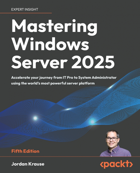 Mastering Windows Server 2025 - Fifth Edition