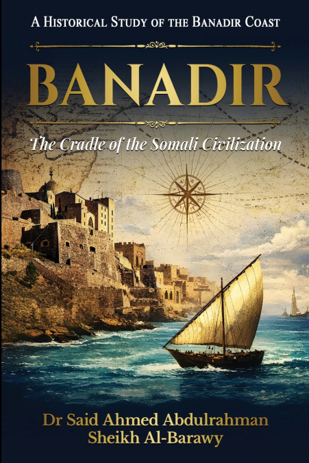 BANADIR The Cradle of the Somali Civilization