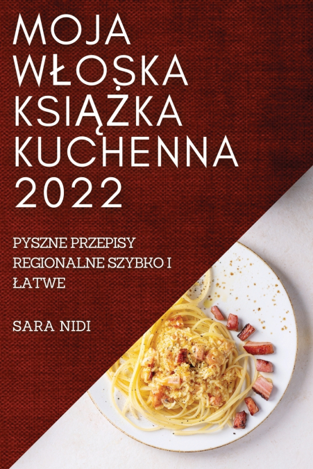 MOJA WŁOSKA KSIĄŻKA KUCHENNA 2022