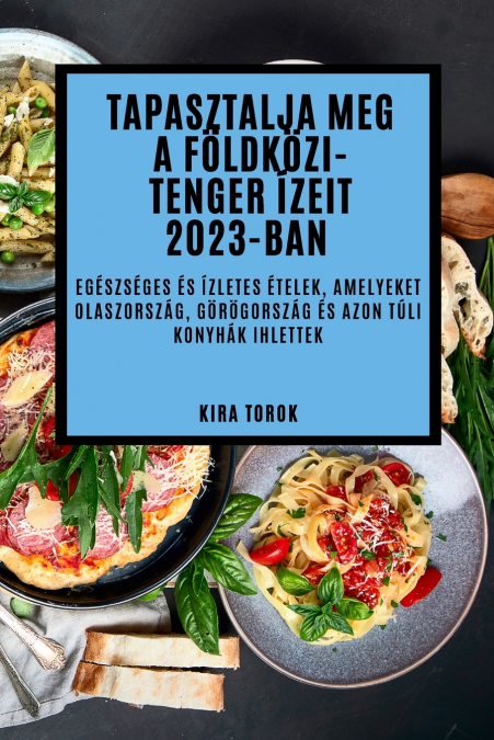 Tapasztalja meg a Földközi-tenger  ízeit 2023-ban