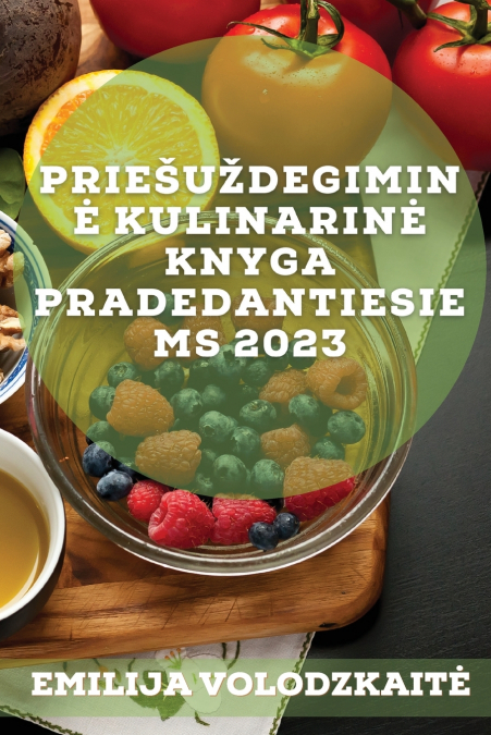 Priešuždegiminė kulinarinė knyga pradedantiesiems 2023