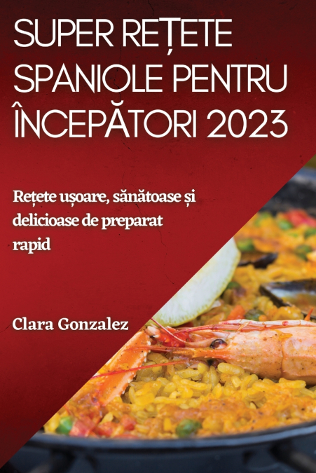 Super rețete spaniole pentru începători 2023