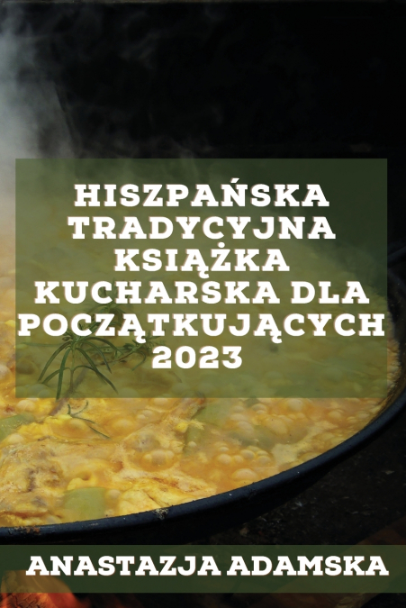 Hiszpańska tradycyjna książka  kucharska dla początkujących 2023