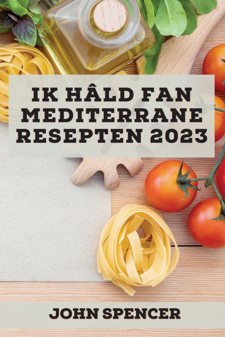 Ik hâld fan Mediterrane resepten 2023