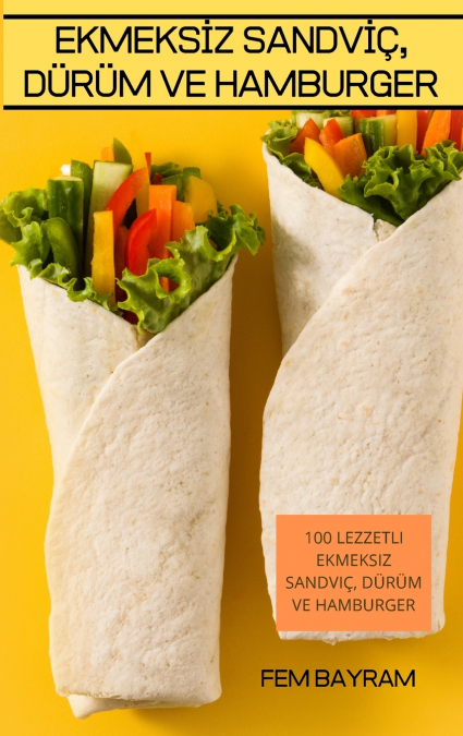 EKMEKSİZ SANDVİÇ, DÜRÜM VE HAMBURGER