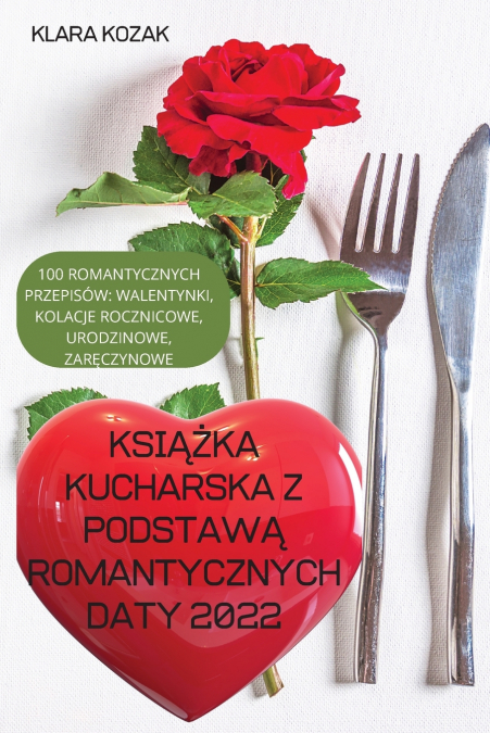 KSIĄŻKA KUCHARSKA Z PODSTAWĄ ROMANTYCZNYCH DATY 2022