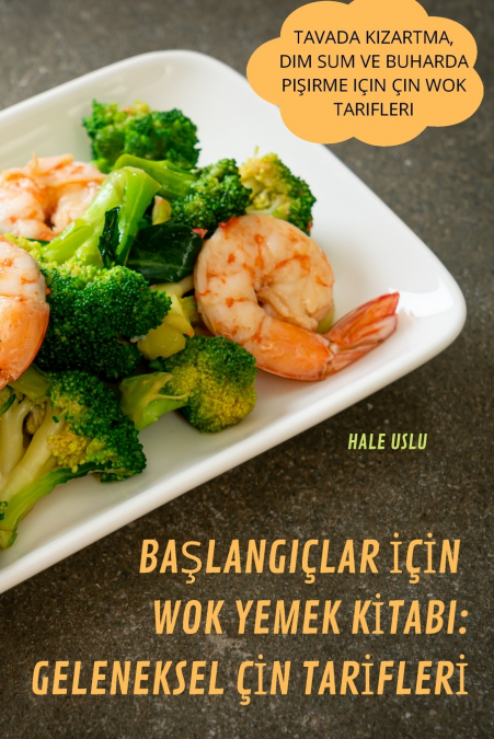 BAŞLANGIÇLAR İÇİN WOK YEMEK KİTABI
