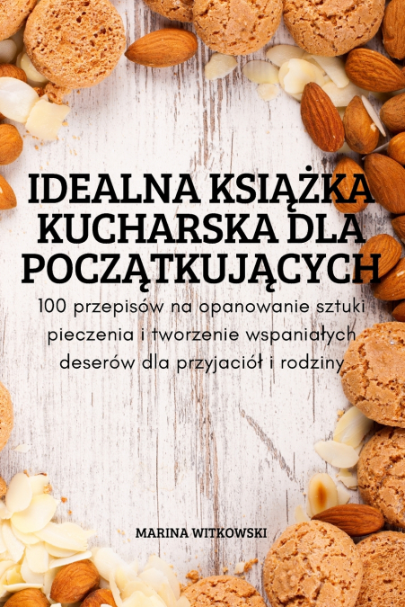 IDEALNA KSIĄŻKA KUCHARSKA DLA POCZĄTKUJĄCYCH