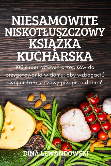 NIESAMOWITE NISKOTŁUSZCZOWY KSIĄŻKA KUCHARSKA