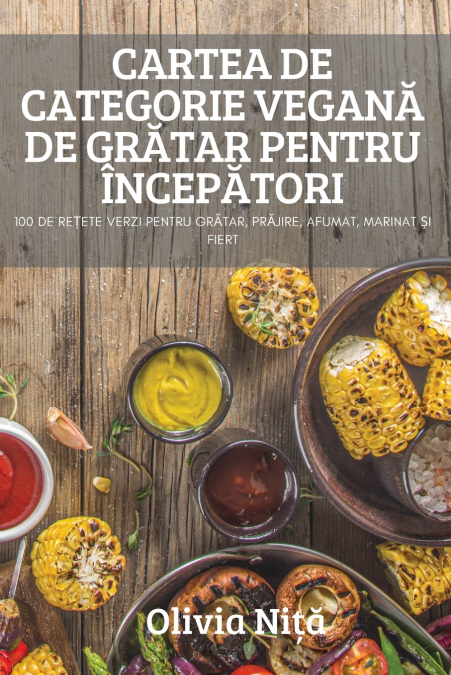 CARTEA DE CATEGORIE VEGANĂ DE GRĂTAR PENTRU ÎNCEPĂTORI