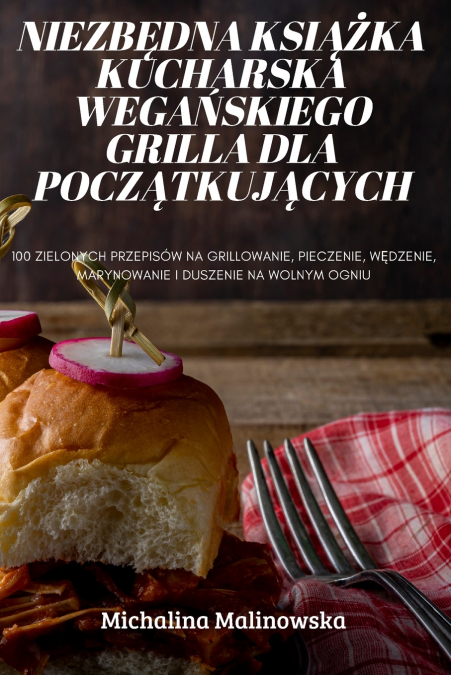 NIEZBĘDNA KSIĄŻKA KUCHARSKA WEGAŃSKIEGO GRILLA DLA POCZĄTKUJĄCYCH