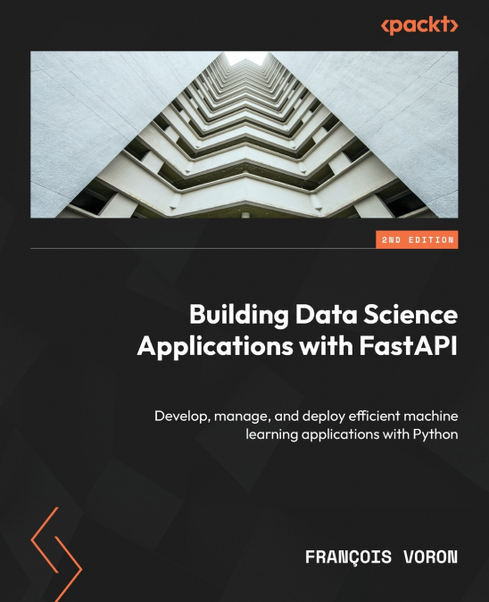 Building Data Science Applications with FastAPI - Second Edition