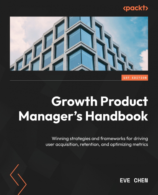 Growth Product Manager’s Handbook