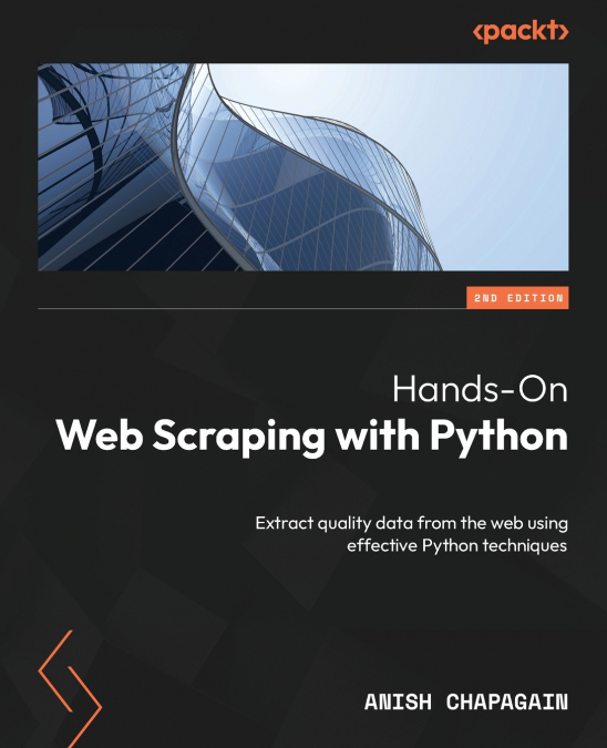 Hands-On Web Scraping with Python - Second Edition