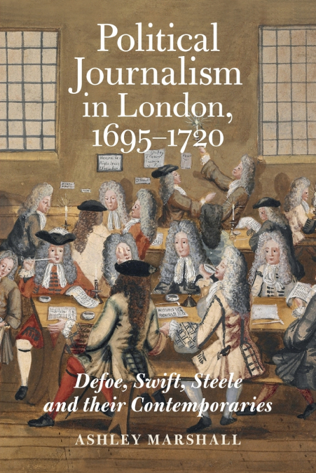 Political Journalism in London, 1695-1720