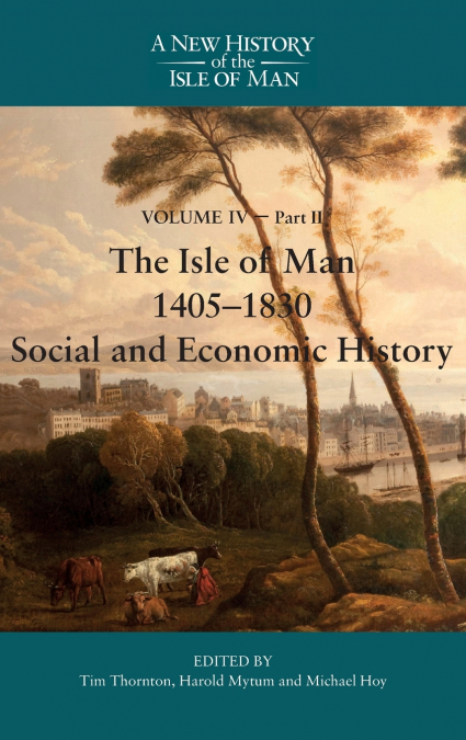 The Isle of Man, 1405-1830 - Social and Economic History