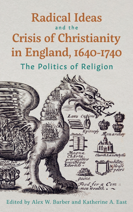 Radical Ideas and the Crisis of Christianity in England, 1640-1740