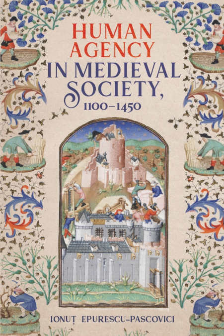Human Agency in Medieval Society, 1100-1450