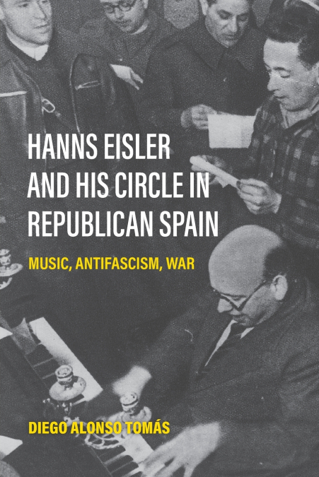 Hanns Eisler and His Circle in Republican Spain