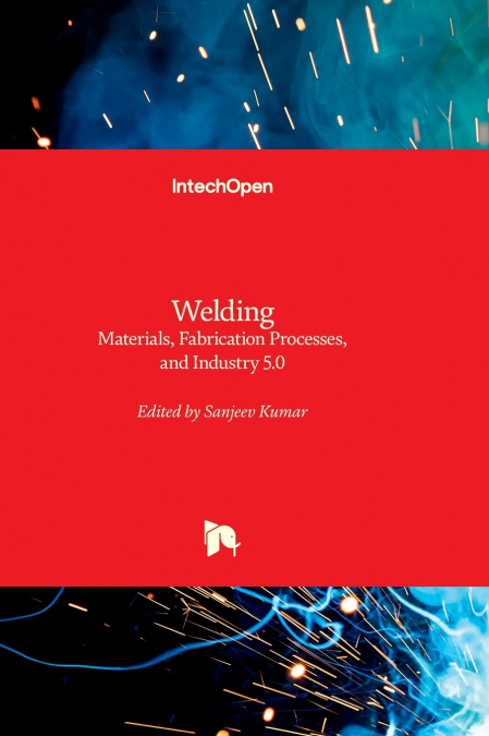 Welding - Materials, Fabrication Processes, and Industry 5.0