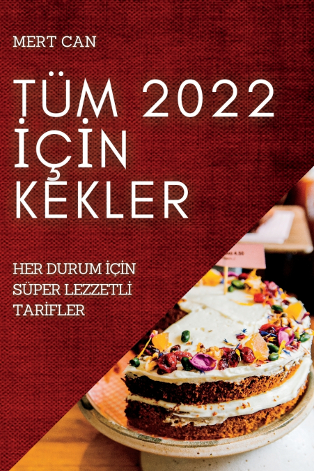 TÜM 2022 İÇİN KEKLER