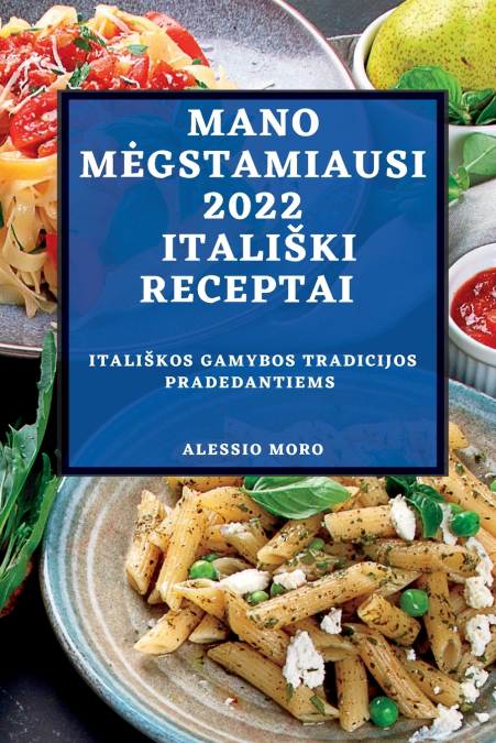 MANO MĖGSTAMIAUSI 2022  ITALIŠKI RECEPTAI