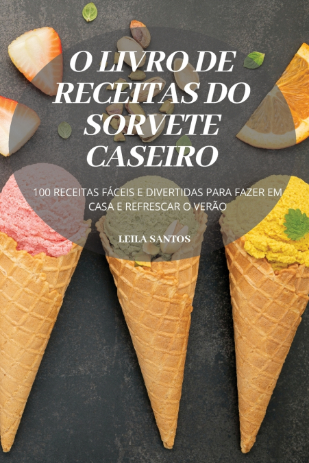 O LIVRO DE RECEITAS DO SORVETE CASEIRO
