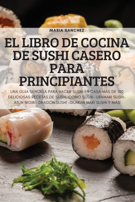 EL LIBRO DE COCINA DE SUSHI CASERO PARA PRINCIPIANTES