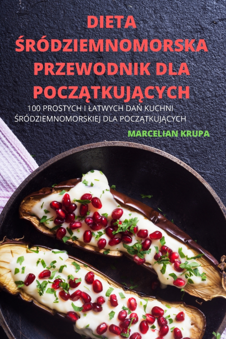 DIETA ŚRÓDZIEMNOMORSKA PRZEWODNIK DLA POCZĄTKUJĄCYCH