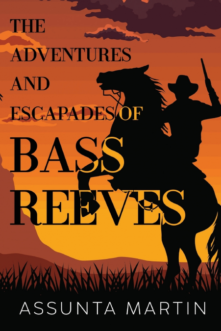 The Adventures and Escapades of Bass Reeves