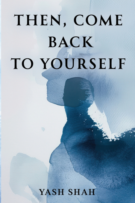Then, Come Back To Yourself