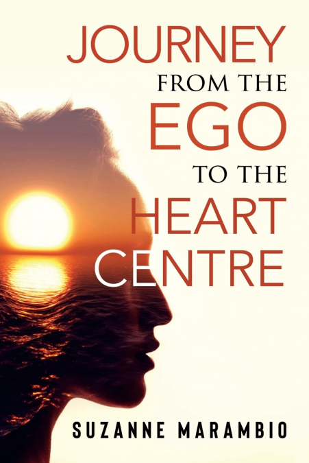Journey from the Ego to the Heart Centre