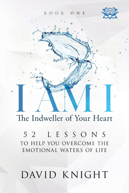 I AM I The Indweller of Your Heart - Book One