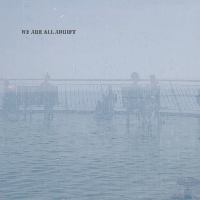 We Are All Adrift