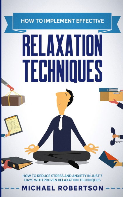 How to Implement Effective Relaxation Techniques
