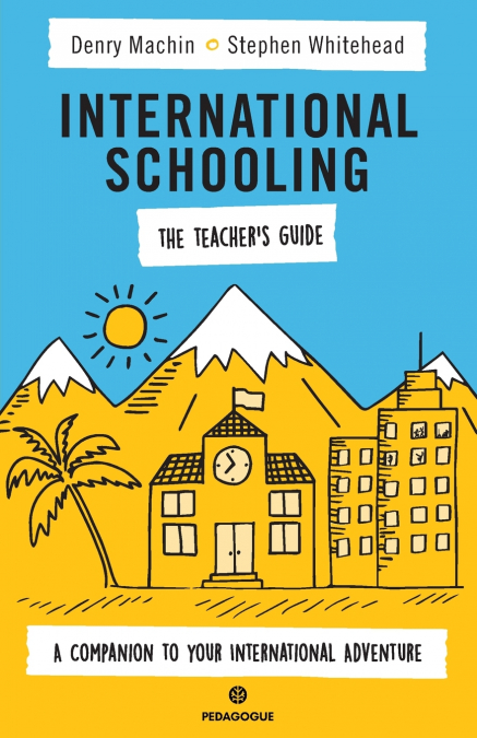 International Schooling - The Teacher’s Guide