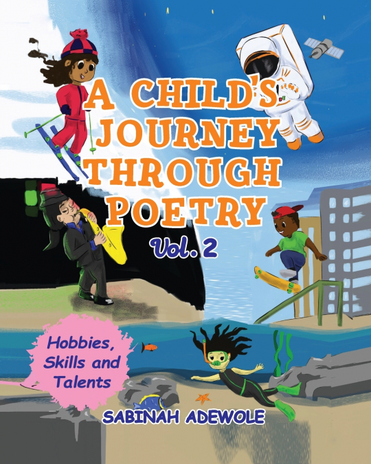A Child’s Journey Through Poetry-  Volume 2 (Hobbies, Skills & Talents )