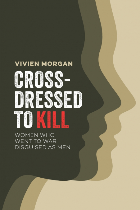 Cross-dressed to Kill- women who went to war disguised as men