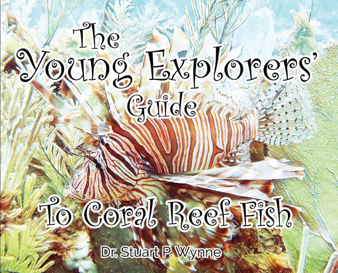 The Young Explorers’ Guide To Coral Reef Fish