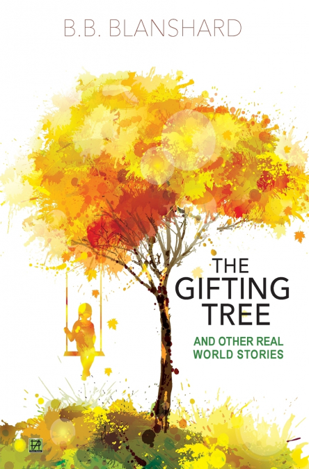The Gifting Tree And Other Real World Stories