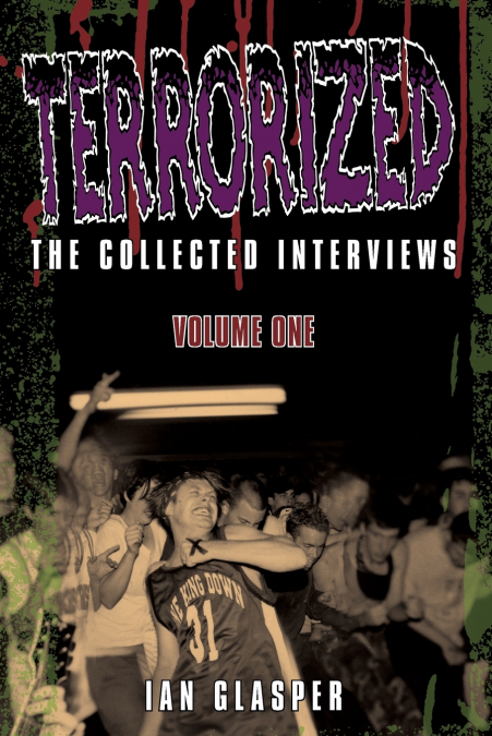 Terrorized, The Collected Interviews, Volume One