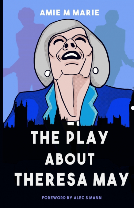 The Play About Theresa May