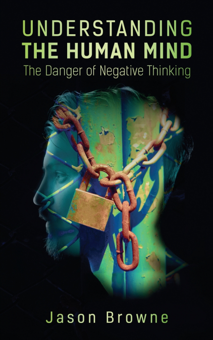Understanding the Human Mind The Danger of Negative Thinking