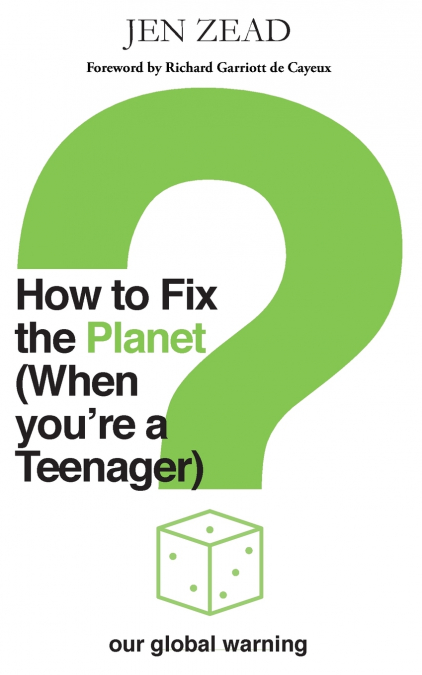 How to Fix the Planet (When You’re a Teenager)