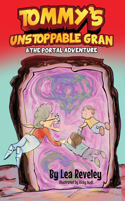 Tommy’s Unstoppable Gran & The Portal Adventure