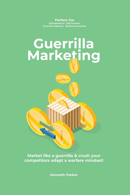 Guerilla marketing New Millennium Edition - Market like a guerrilla & crush your competitors adapt a warfare mindset! perfect for  entrepeneurs, job hunters, financial advisors, writers & coaches