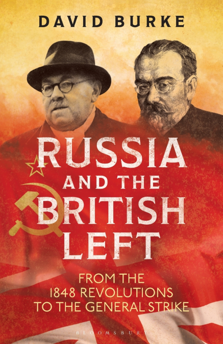 Russia and the British LeftFrom the 1848 Revolutions to the General Strike
