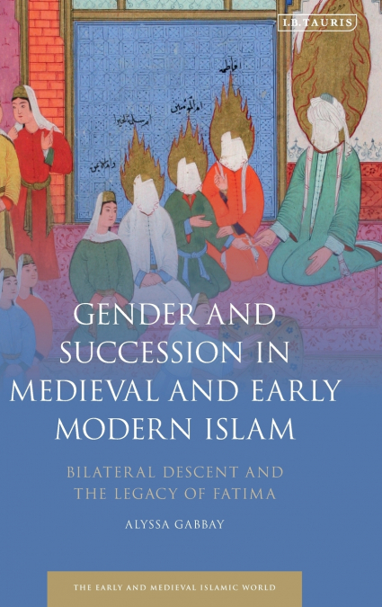 Gender and Succession in Medieval and Early Modern Islam