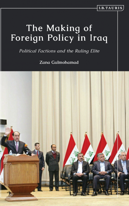 The Making of Foreign Policy in Iraq